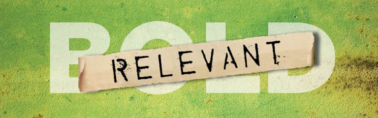Forget Bold. Be Relevant.